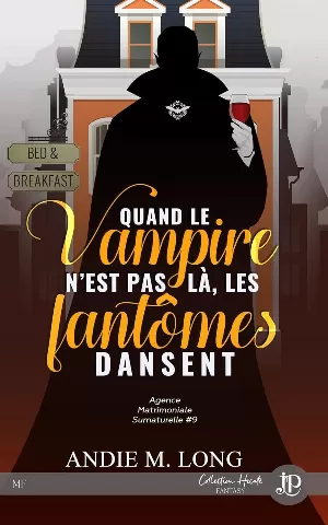 Andie M. Long - Agence matrimoniale surnaturelle, Tome 9 : Quand le vampire n'est pas là, les fantômes dansent